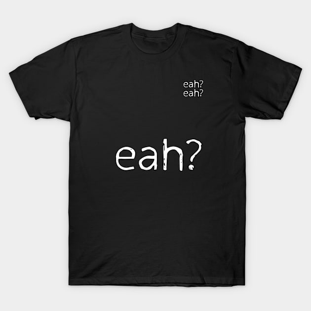 EAH? Funny typography design T-Shirt by uniWHITE